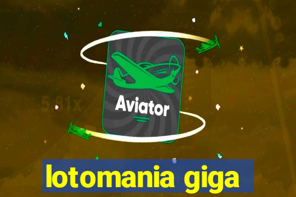 lotomania giga-sena